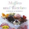 Muffins und Törtchen - einfach & schnell