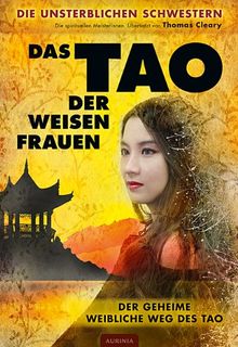 Das Tao der weisen Frauen: Der geheime weibliche Weg des Tao