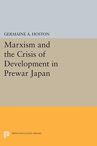 Marxism and the Crisis of Development in Prewar Japan (Princeton Legacy Library)