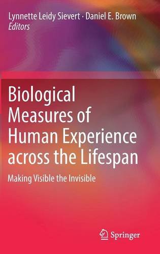 Biological Measures of Human Experience across the Lifespan: Making Visible the Invisible