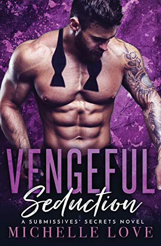 Vengeful Seduction: Billionaire Romance (A Submissives' Secrets Novel, Band 5)
