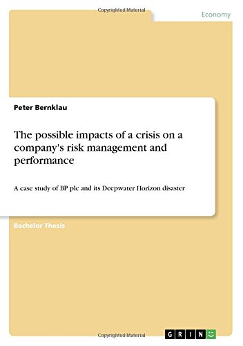 The possible impacts of a crisis on a company's risk management and performance: A case study of BP plc and its Deepwater Horizon disaster