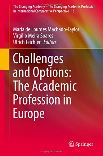 Challenges and Options: The Academic Profession in Europe (The Changing Academy - The Changing Academic Profession in International Comparative Perspective)