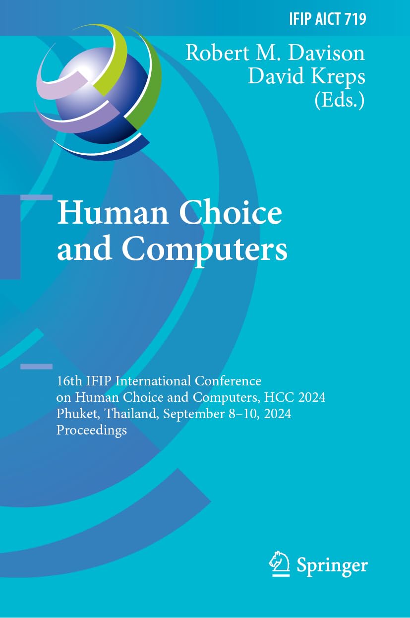 Human Choice and Computers: 16th IFIP International Conference on Human Choice and Computers, HCC 2024, Phuket, Thailand, September 8–10, 2024, ... and Communication Technology, 719, Band 719)