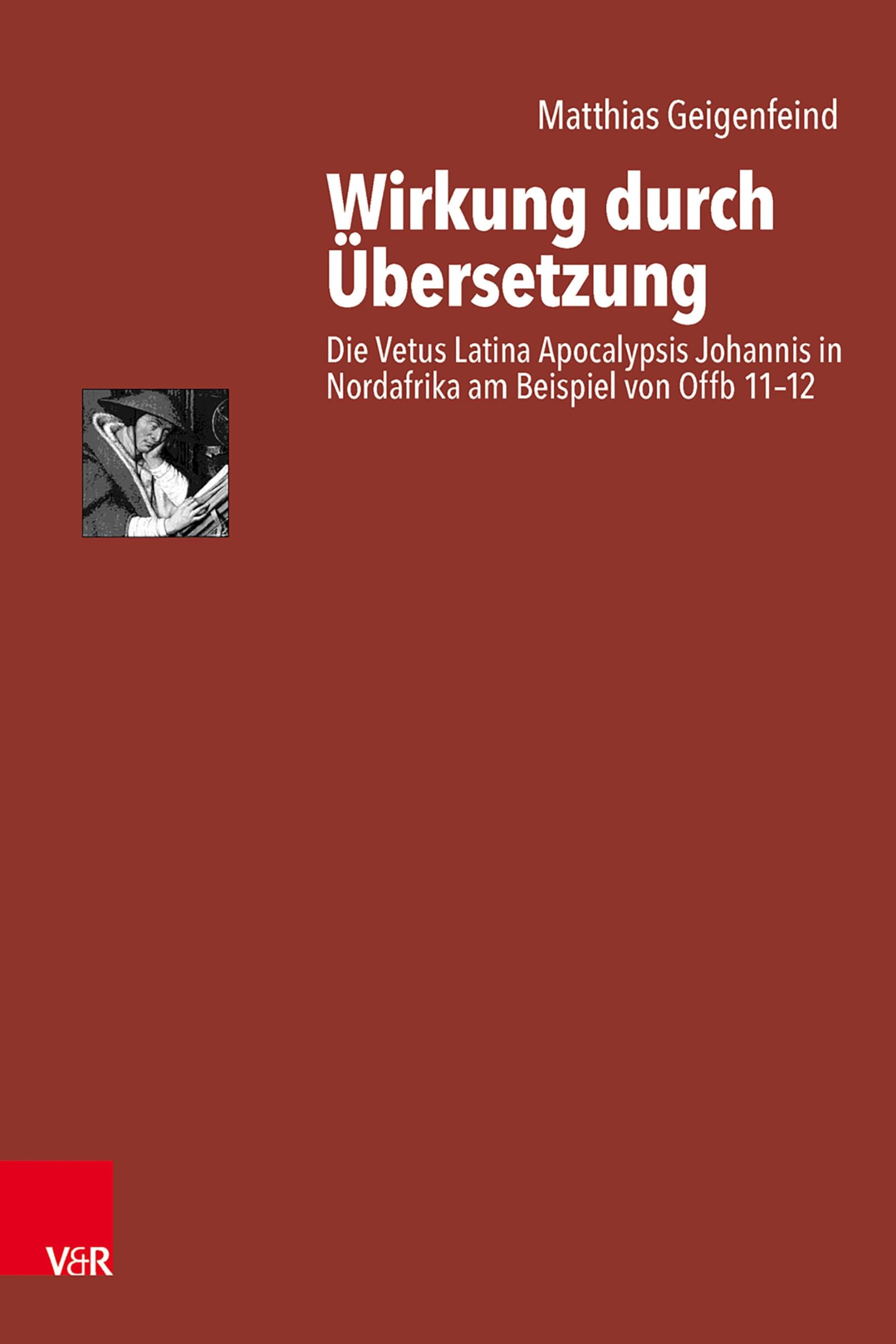 Wirkung durch Übersetzung: Die Vetus Latina Apocalypsis Johannis in Nordafrika am Beispiel von Offb 11–12 (Antike Schriftauslegung/Ancient Scriptural Interp)