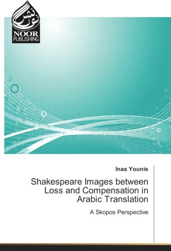 Shakespeare Images between Loss and Compensation in Arabic Translation: A Skopos Perspective
