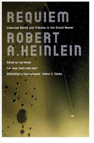 Robert Heinlein Requiem, Collected Works & Tributes To The Grand Master