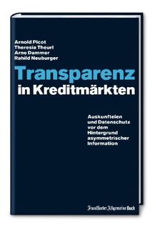 Transparenz in Kreditmärkten: Auskunfteien und Datenschutz vor dem Hintergrund asymmetrischer Information