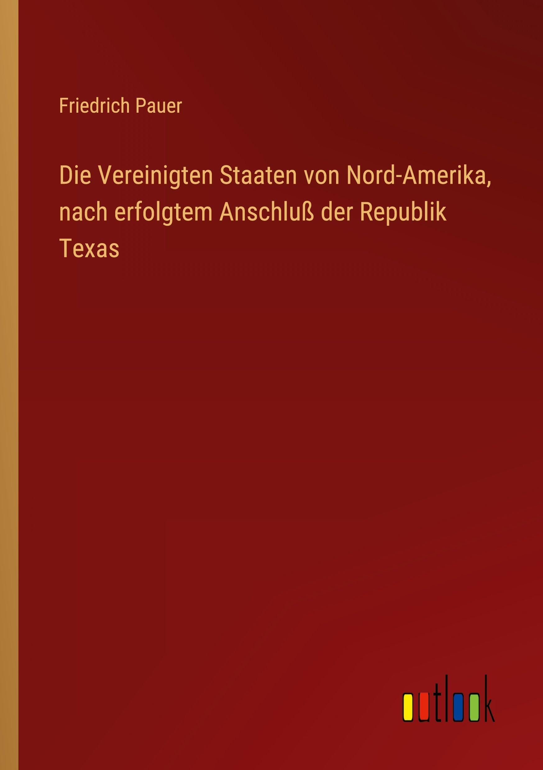 Die Vereinigten Staaten von Nord-Amerika, nach erfolgtem Anschluß der Republik Texas