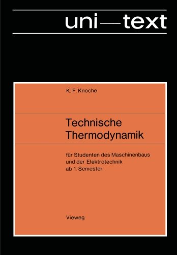 Technische Thermodynamik für Studenten des Maschinenbaus und der Elektrotechnik ab 1. Semester (Uni-Text)