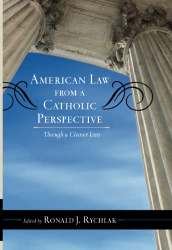American Law from a Catholic Perspective: Through a Clearer Lens (Catholic Social Thought)