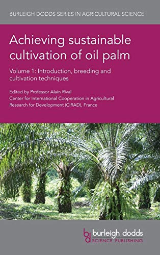 Achieving Sustainable Cultivation of Oil Palm Volume 1: Introduction, Breeding and Cultivation Techniques (Burleigh Dodds Series in Agricultural Science, Band 27)