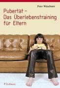 Pubertät - Das Überlebenstraining für Eltern