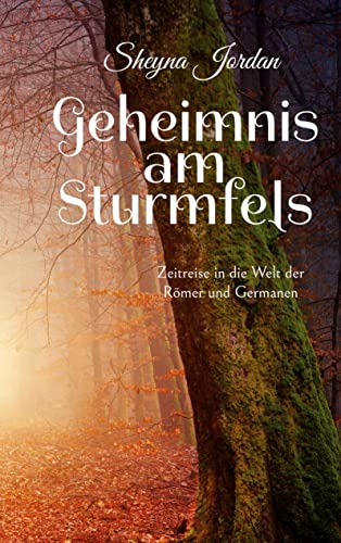 Geheimnis am Sturmfels: Zeitreise in die Welt der Römer und Germanen