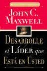 Desarrolle El Lider Que Esta En Usted = Developing the Leader Within You