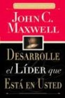 Desarrolle El Lider Que Esta En Usted = Developing the Leader Within You