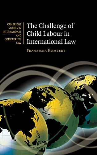 The Challenge of Child Labour in International Law (Cambridge Studies in International and Comparative Law, Band 64)