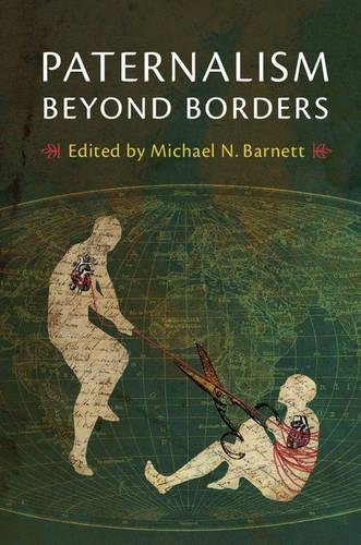 Barnett, Michael N. Paternalism Beyond Borders
