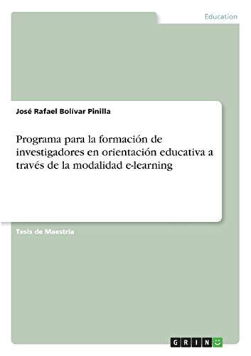 Programa para la formación de investigadores en orientación educativa a través de la modalidad e-learning: Magisterarbeit