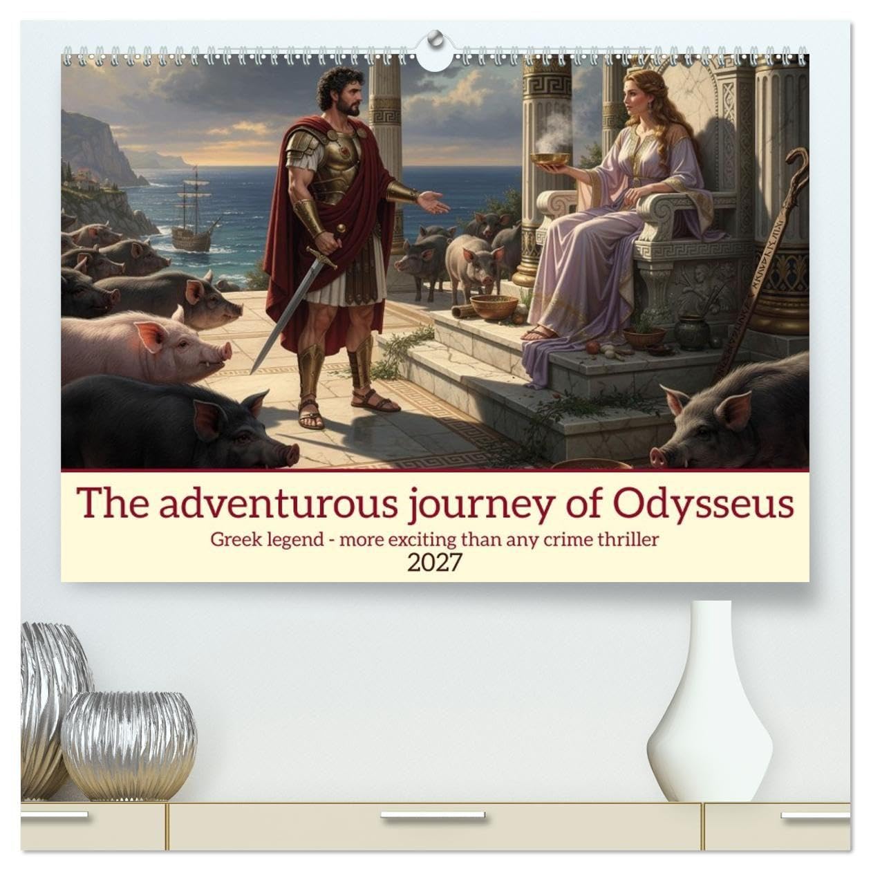 The adventurous journey of Odysseus (High Quality Premium Wall Calendar 2027 DIN A2 landscape),CALVENDO 12 Month Wall Calendar