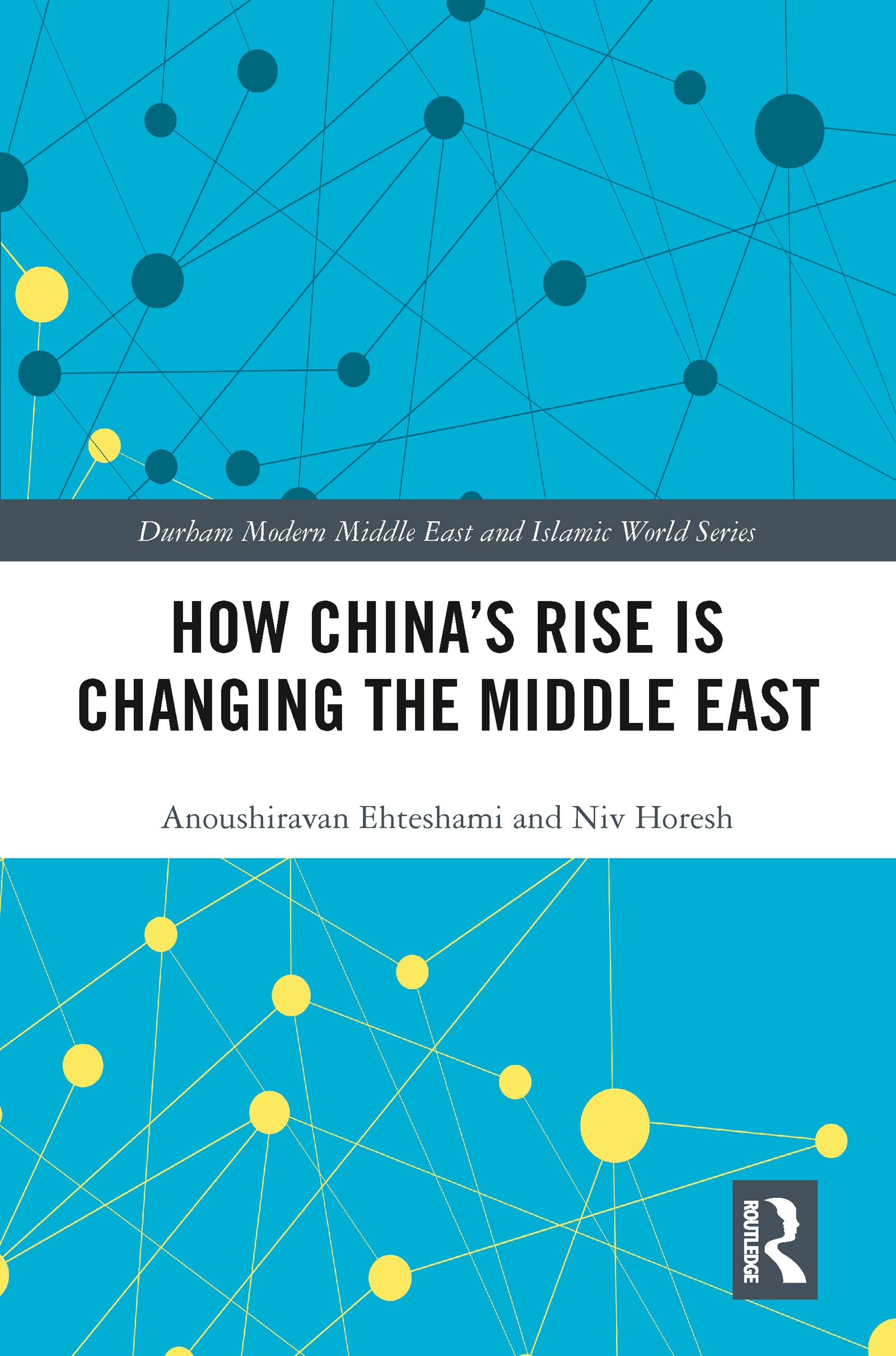 How China's Rise is Changing the Middle East (Durham Modern Middle East and Islamic World Series)