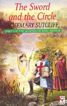 Sword and the Circle: King Arthur and the Knights of the Round Table (Red Fox Older Fiction)