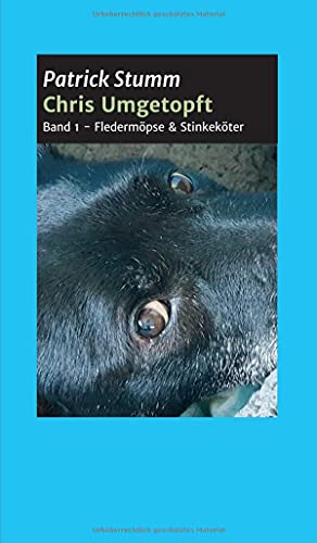 Chris umgetopft: Band 1 - Fledermöpse & Stinkeköter (Chris umgetopft - Vom Straßenhund zum Social Media Star)