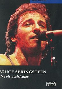 Bruce Springsteen : une vie américaine