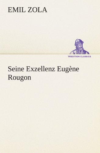 Seine Exzellenz Eugène Rougon (TREDITION CLASSICS)