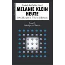 Melanie Klein Heute. Entwicklungen in Theorie und Praxis: Melanie Klein Heute 1: Beiträge zur Theorie: BD 1