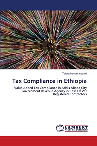 Tax Compliance in Ethiopia: Value Added Tax Compliance in Addis Ababa City Government Revenue Agency in Case Of Vat Registered Contractors
