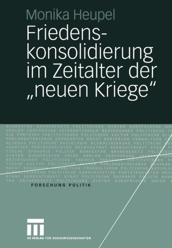 Friedenskonsolidierung im Zeitalter der neuen Kriege: Der Wandel der Gewaltökonomien als Herausforderung (Forschung Politik) (German Edition)