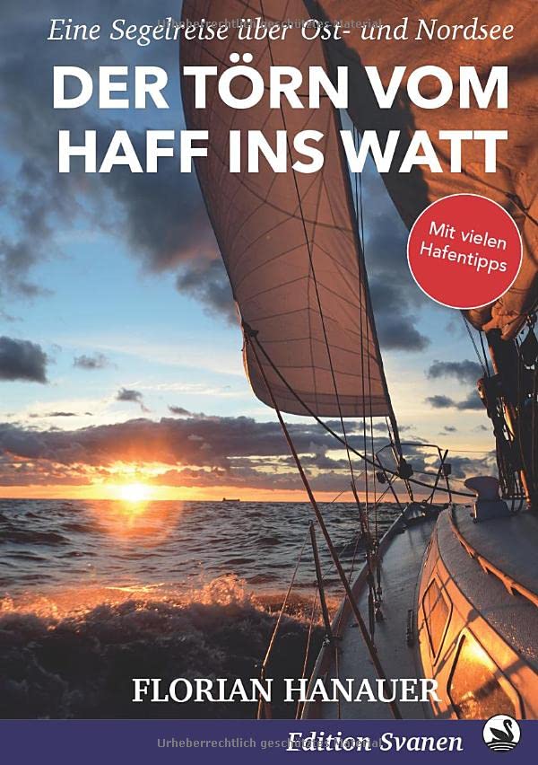 Der Törn vom Haff ins Watt: Eine Segelreise über Ost- und Nordsee