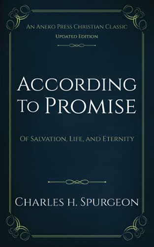 According to Promise [Updated, Annotated]: Of Salvation, Life, and Eternity