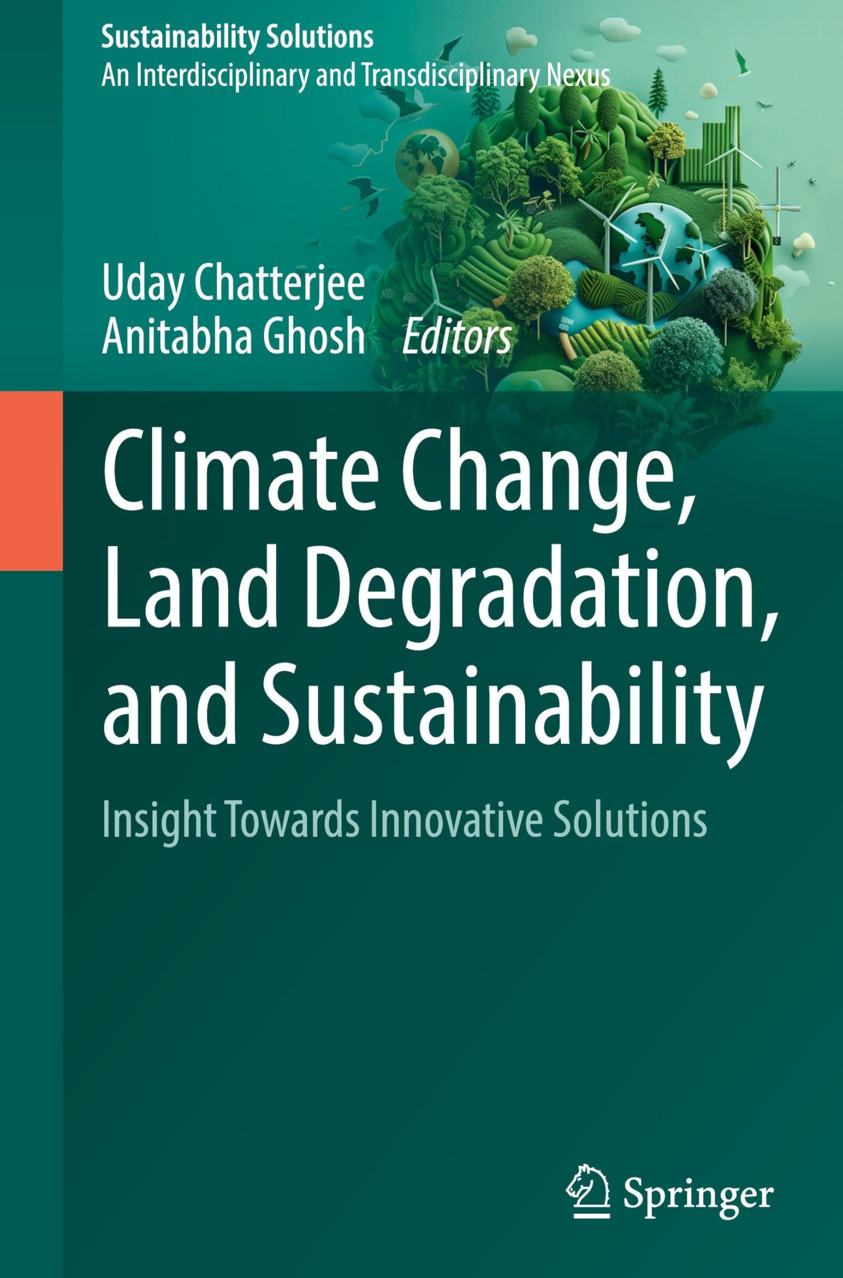 Climate Change, Land Degradation, and Sustainability: Insight Towards Innovative Solutions (Sustainability Solutions)