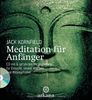 Meditation für Anfänger: Inklusive einer CD mit sechs geführten Meditationen für Einsicht, innere Klarheit und Mitempfinden