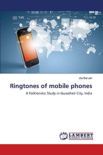 Ringtones of mobile phones: A Folkloristic Study in Guwahati City, India
