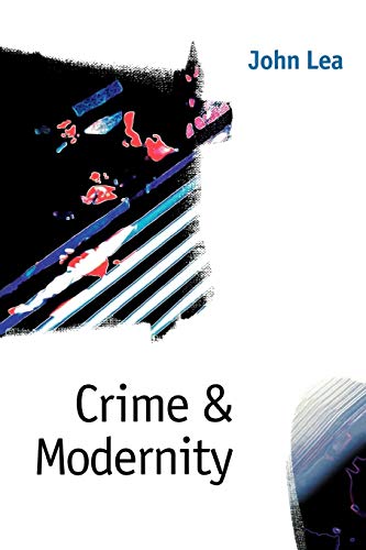 Crime and Modernity: Continuities in Left Realist Criminology