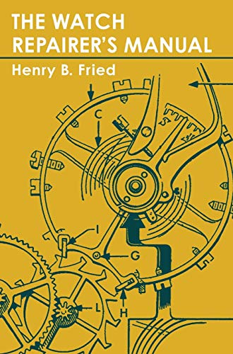 Fried, Henry B. The Watch Repairer's Manual