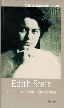 Edith Stein. Jüdin, Atheistin, Ordensfrau