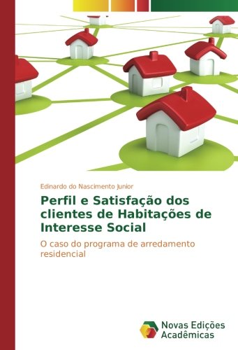 Perfil e Satisfação dos clientes de Habitações de Interesse Social: O caso do programa de arredamento residencial
