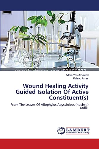 Wound Healing Activity Guided Isolation Of Active Constituent(s): From The Leaves Of Allophylus Abyssinicus (hochst.) radlk.