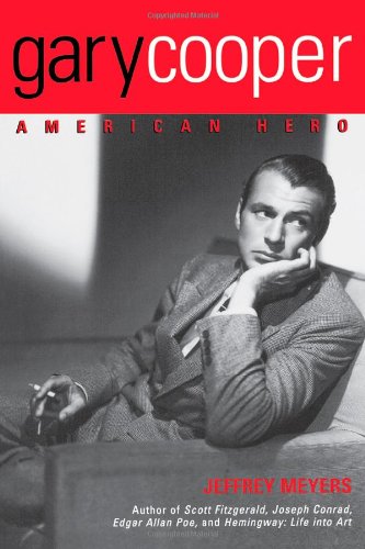 Jeffrey Meyers Gary Cooper, American Hero