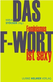 Das F-Wort: Feminismus ist sexy