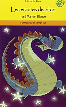 Les escates del drac: Conte per a 8 anys en català: En Pere va ajudar un drac que s’havia clavat una espina i ell li va regalar uns petits miralls: les seves escates (El Pirata Groc, Band 46)