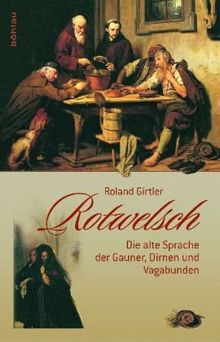 Rotwelsch. Die alte Sprache der Gauner, Dirnen und Vagabunden