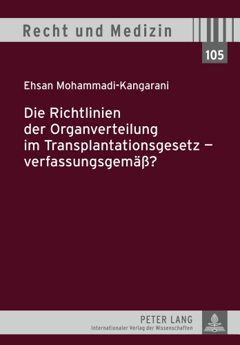 Die Richtlinien der Organverteilung im Transplantationsgesetz - verfassungsgemäß? (Recht und Medizin)