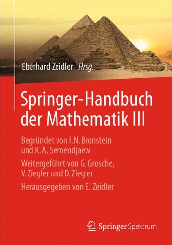 Springer-Handbuch der Mathematik III: Begründet von I.N. Bronstein und K.A. Semendjaew Weitergeführt von G. Grosche, V. Ziegler und D. Ziegler Herausgegeben von E. Zeidler: 3