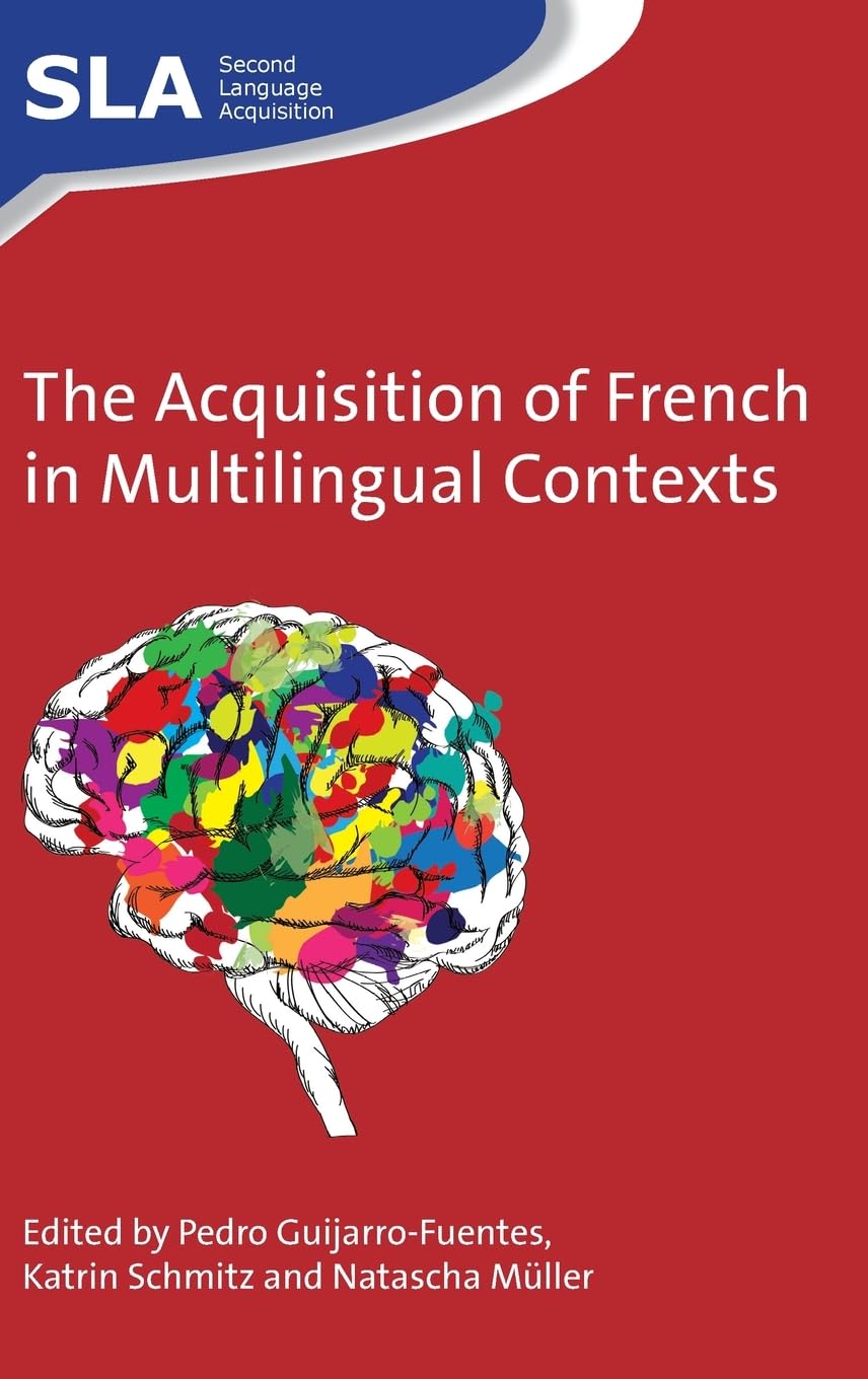 The Acquisition of French in Multilingual Contexts (Second Language Acquisition, 94)