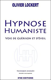 Hypnose humaniste : voie de guérison et d'éveil : techniques avancées